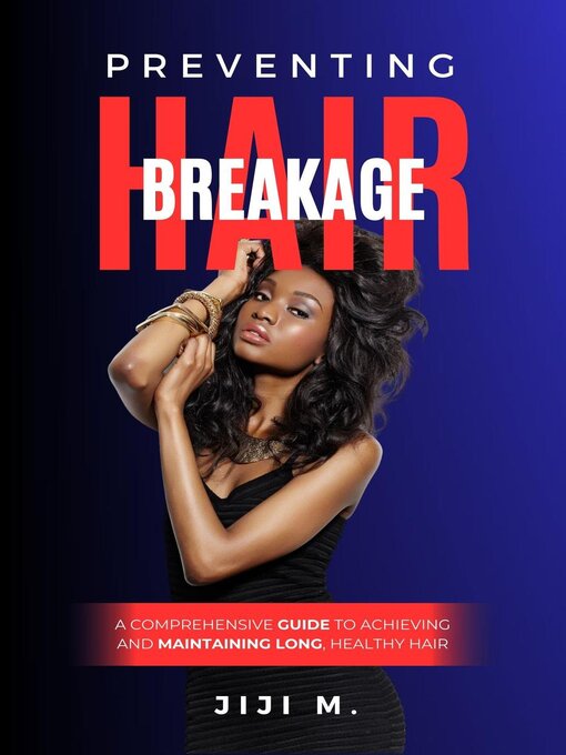 Title details for Preventing Hair Breakage by JiJi M. - Available